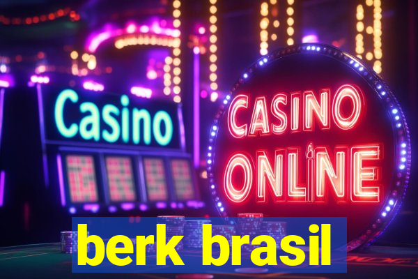 berk brasil