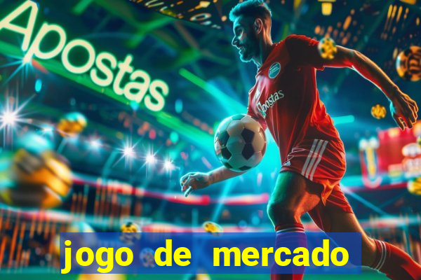 jogo de mercado dinheiro infinito