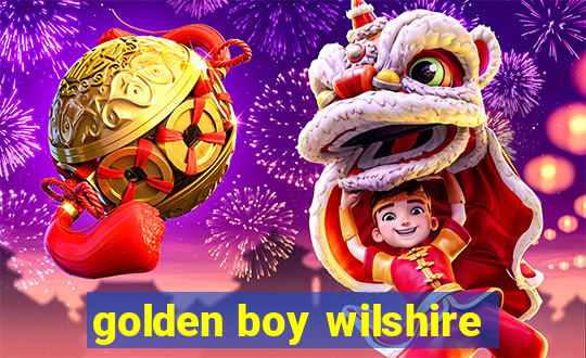 golden boy wilshire