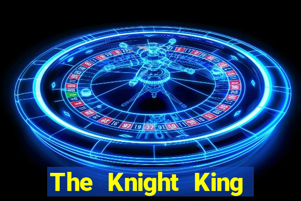 The Knight King who returned with a god chapter the