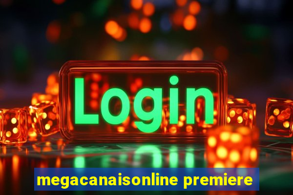 megacanaisonline premiere