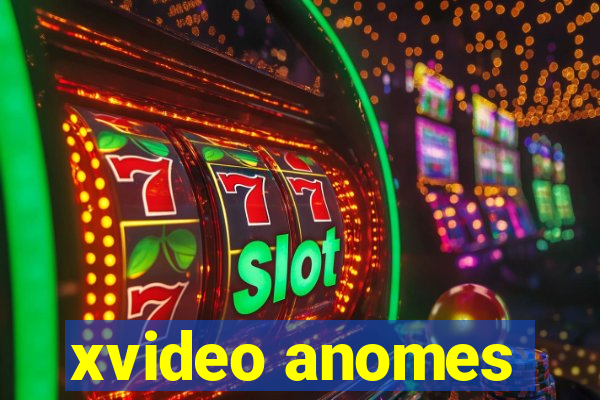 xvideo anomes