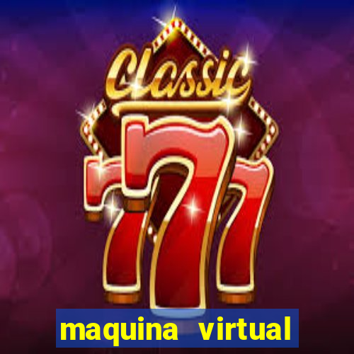 maquina virtual para jogar