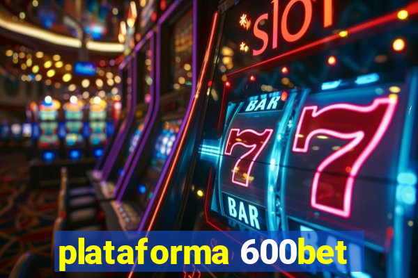 plataforma 600bet