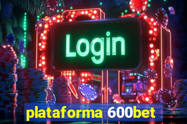 plataforma 600bet