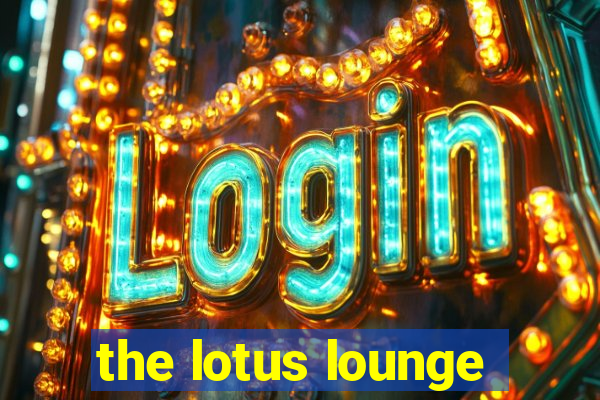 the lotus lounge