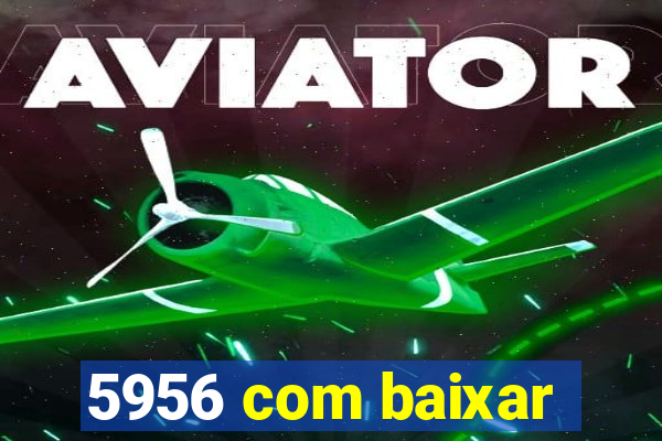 5956 com baixar