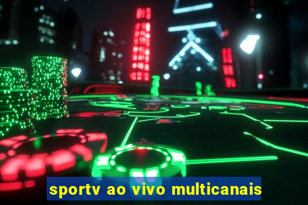 sportv ao vivo multicanais