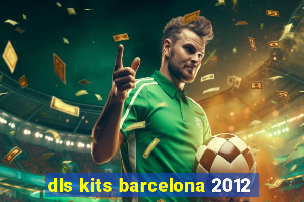 dls kits barcelona 2012