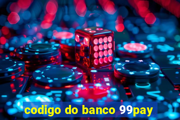 codigo do banco 99pay