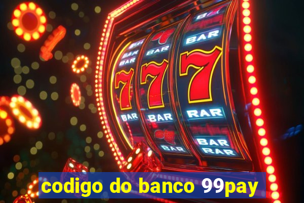 codigo do banco 99pay