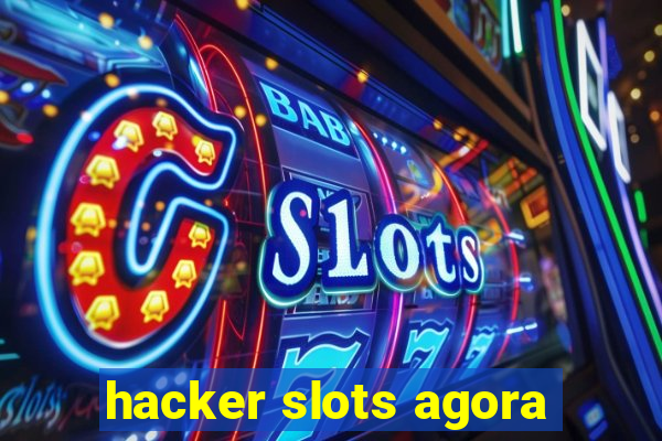 hacker slots agora