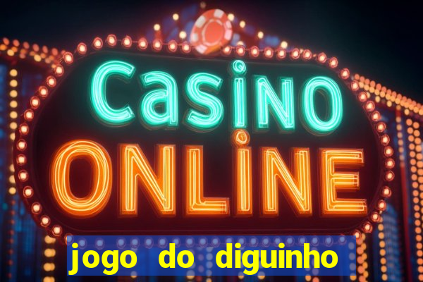 jogo do diguinho para ganhar dinheiro