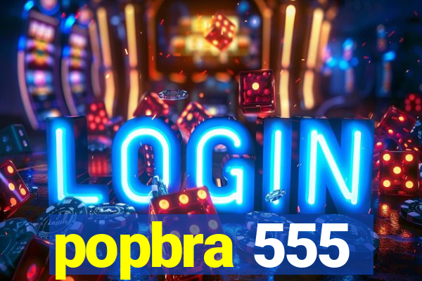 popbra 555