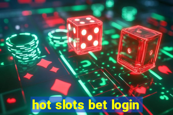 hot slots bet login