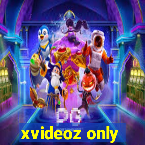 xvideoz only