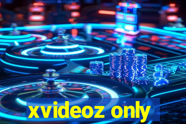 xvideoz only