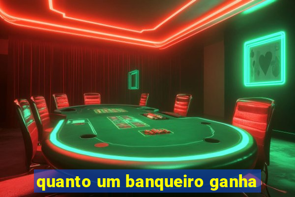 quanto um banqueiro ganha