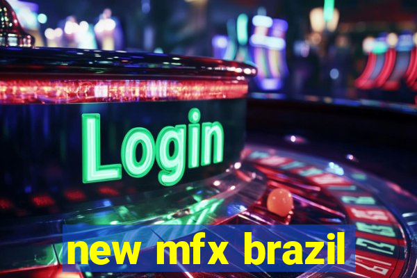 new mfx brazil