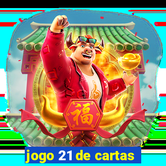 jogo 21 de cartas