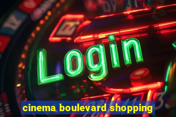 cinema boulevard shopping