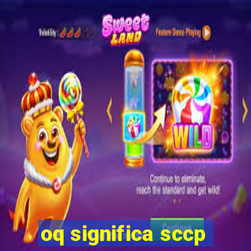 oq significa sccp