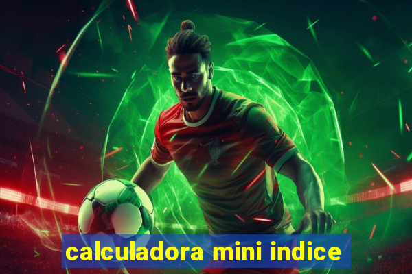 calculadora mini indice