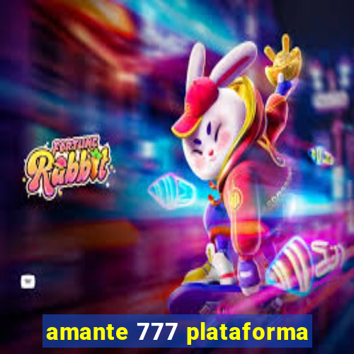 amante 777 plataforma