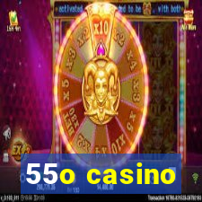 55o casino