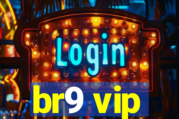 br9 vip