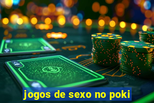 jogos de sexo no poki