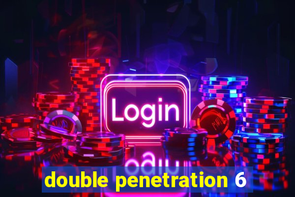 double penetration 6