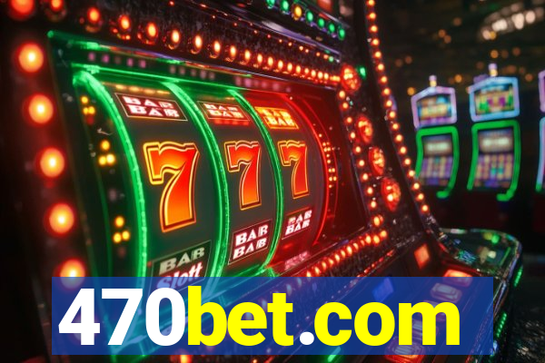 470bet.com