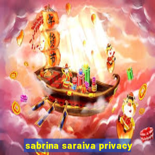 sabrina saraiva privacy