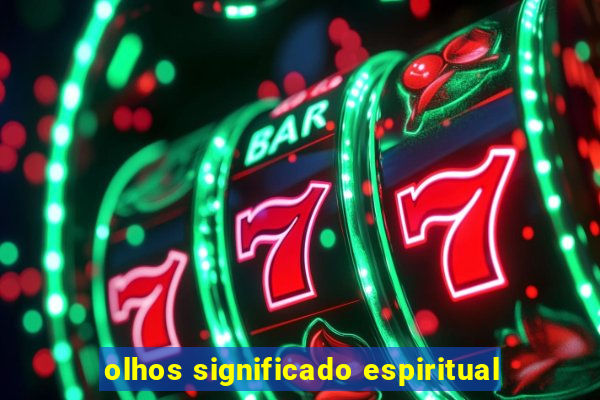 olhos significado espiritual