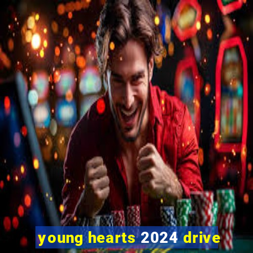 young hearts 2024 drive