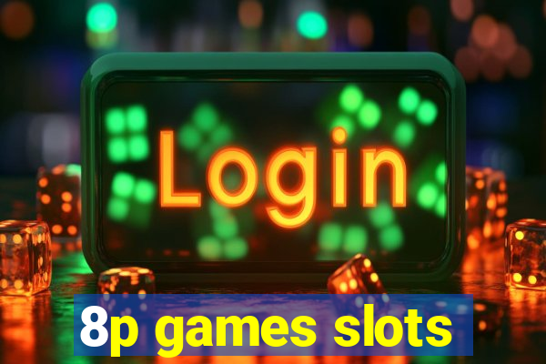 8p games slots