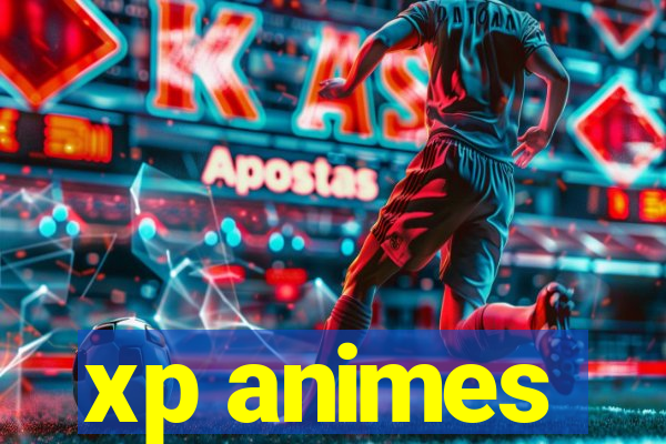 xp animes