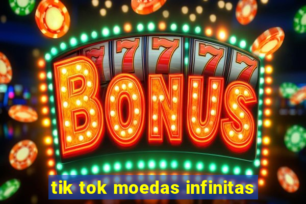 tik tok moedas infinitas