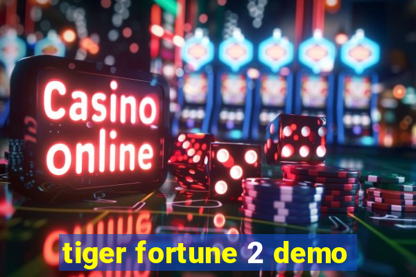 tiger fortune 2 demo