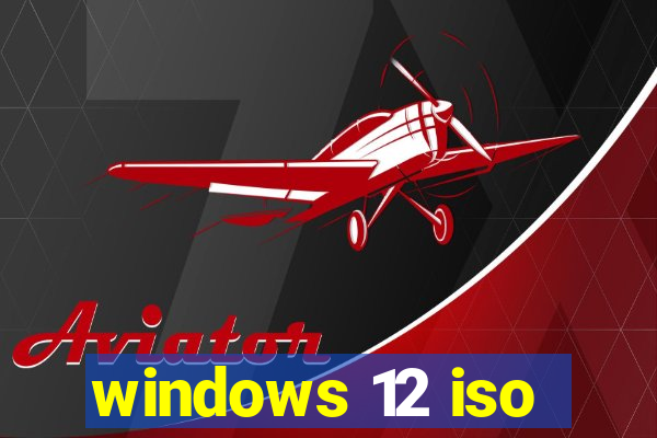 windows 12 iso