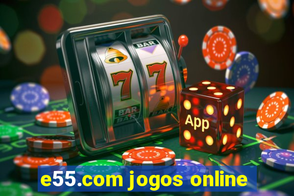 e55.com jogos online