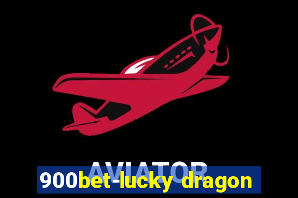 900bet-lucky dragon