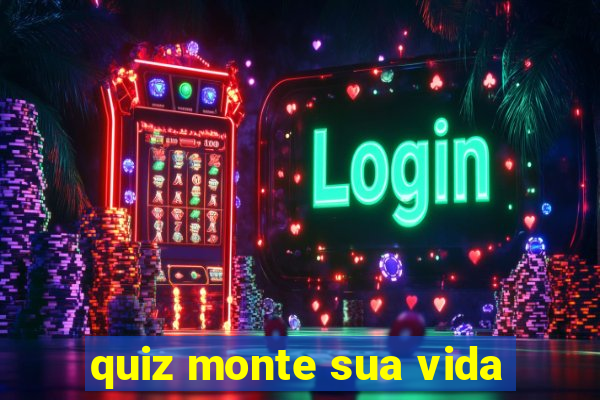 quiz monte sua vida