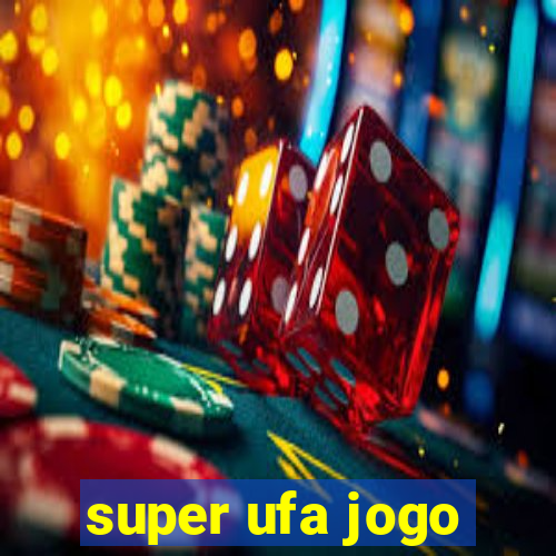 super ufa jogo