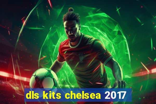 dls kits chelsea 2017