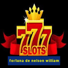 fortuna de nelson william