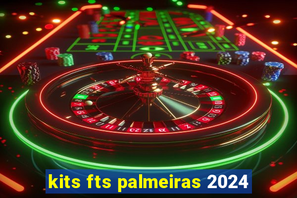 kits fts palmeiras 2024