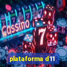 plataforma d11