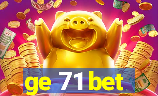 ge 71 bet